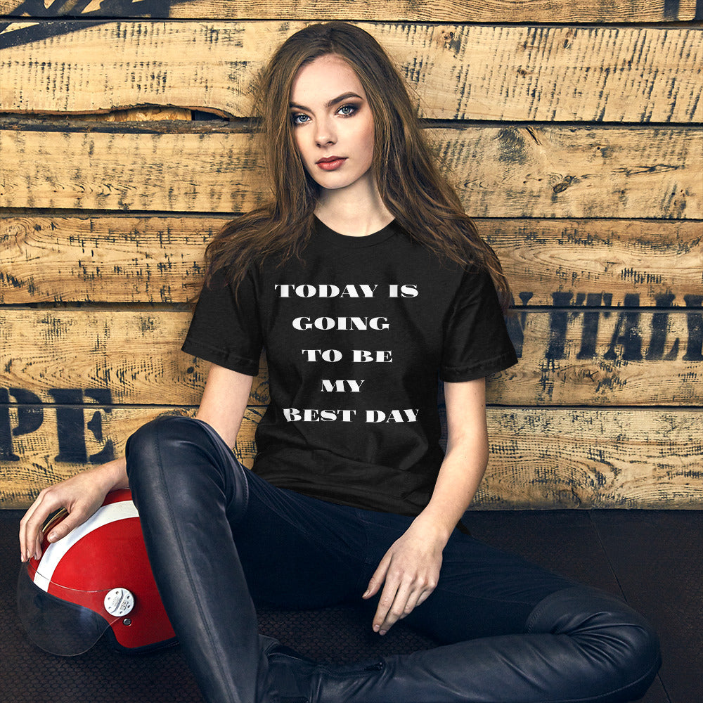 Today Is Going To Be My Best Day - Short-Sleeve Unisex T-Shirt