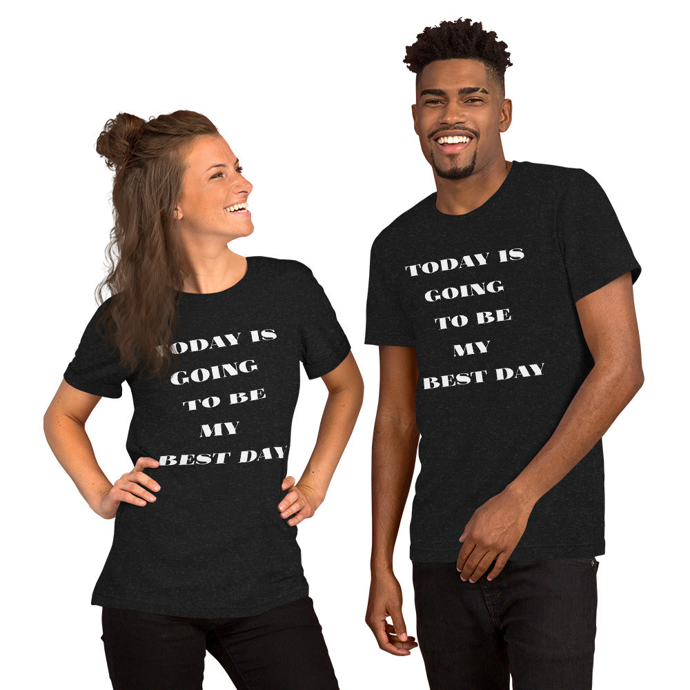 Today Is Going To Be My Best Day - Short-Sleeve Unisex T-Shirt